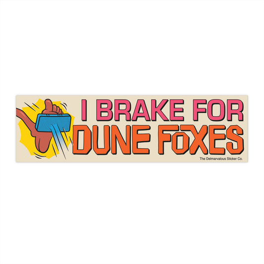 I Brake For Dune Foxes!